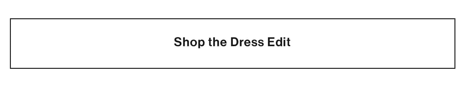 Shop the Dress Edit