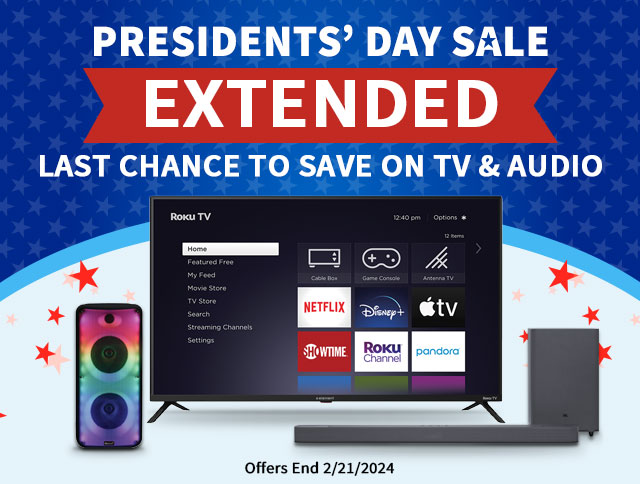 Presidents' Day Sale Extended. Last Chance to Save on TV & Audio