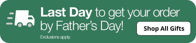 Last Day to get your order by Father's Day! Shop All Gifts. Exclusions apply.