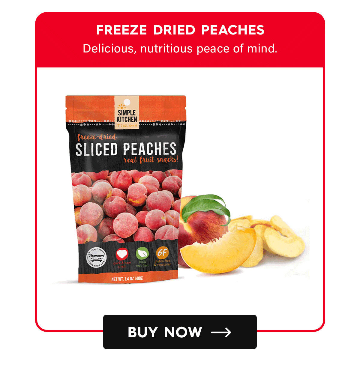 Freeze Dried Peaches Delicious, nutritious peace of mind.  CTA: Buy Now