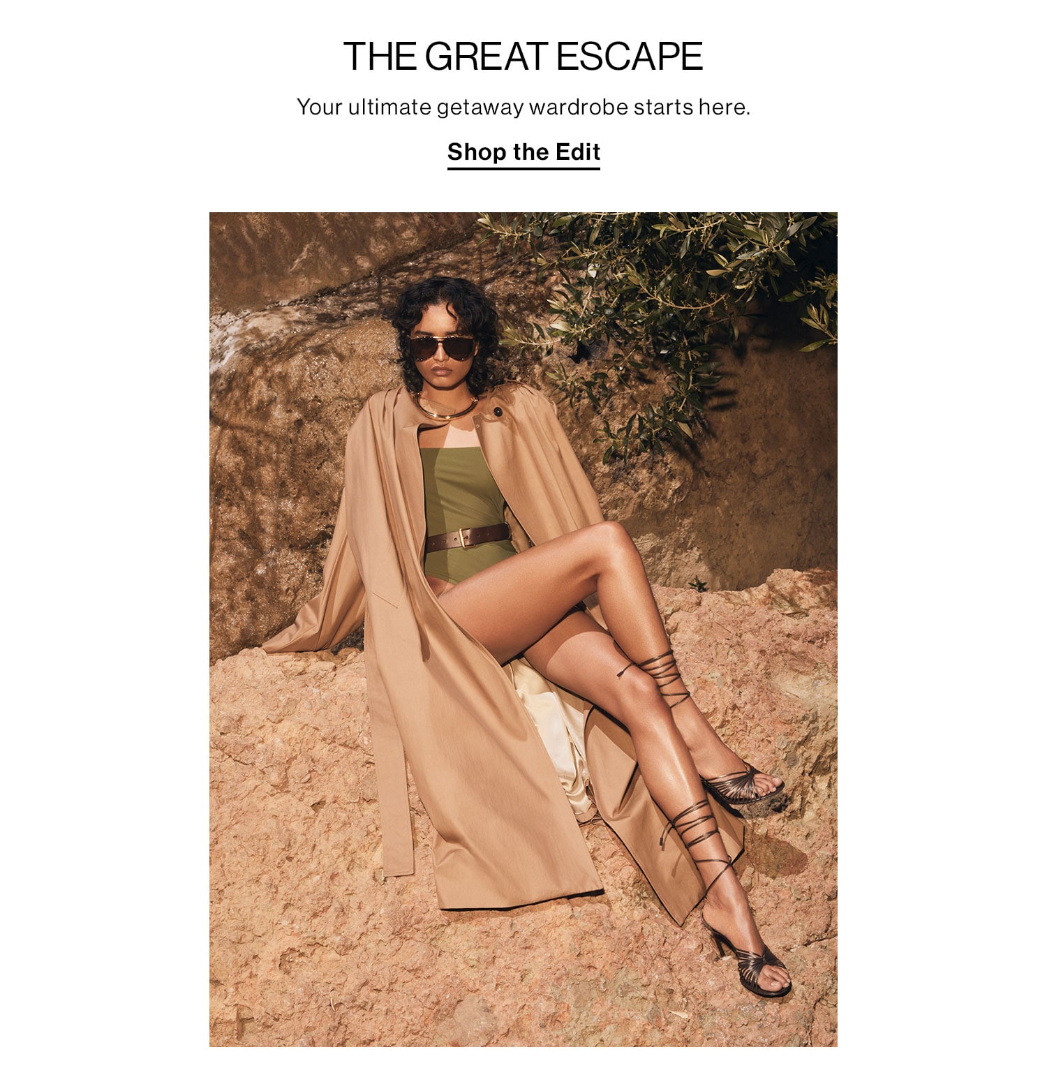 The Great Escape. Your ultimate getaway wardrobe starts here. Shop the Edit