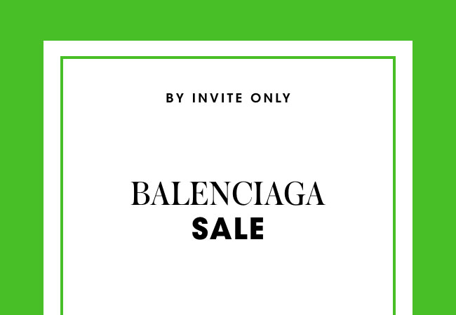 by invite only: Balenciaga Sale