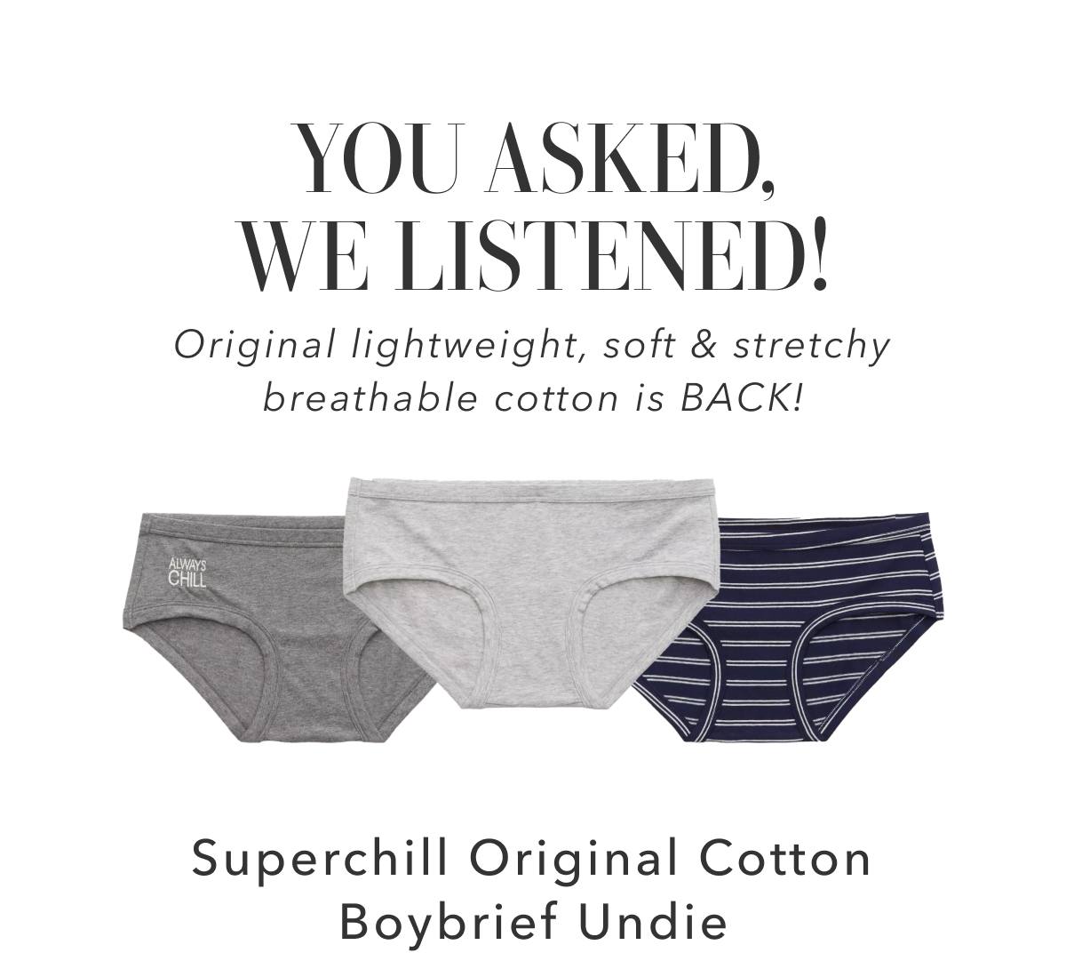 You Asked, We Listened! Original lightweight, soft & stretchy breathable cotton is Back! | Superchill Original Cotton Boybrief Undie