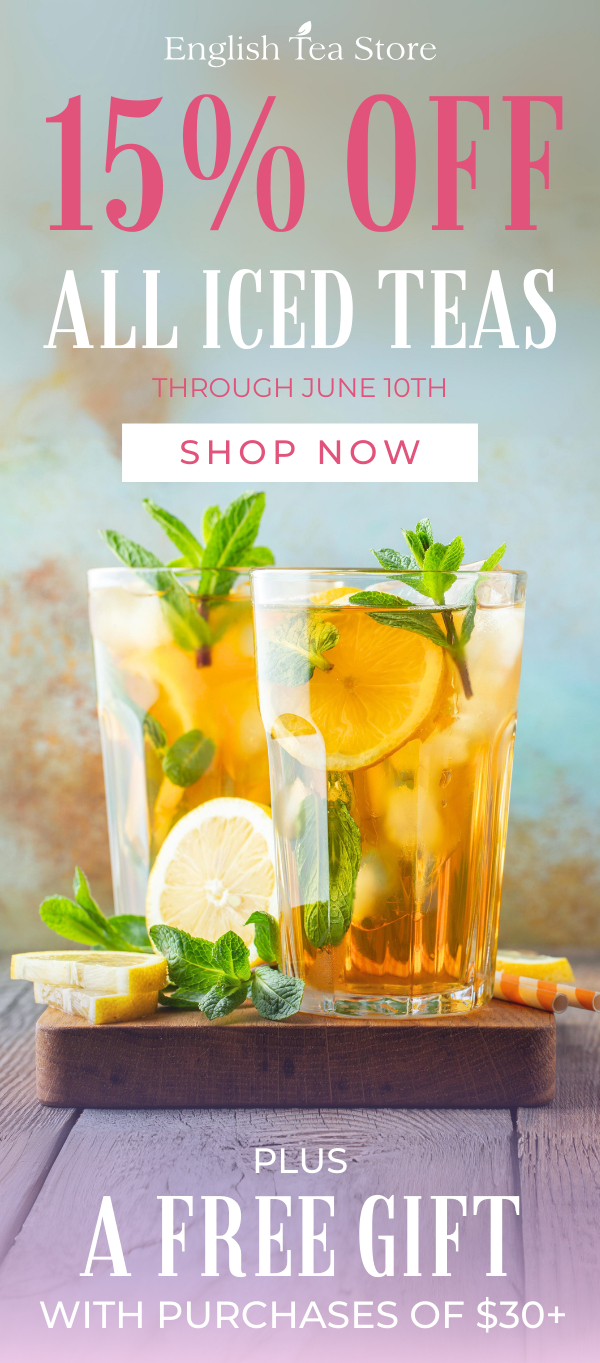 Save 15% on all Iced Teas through National Iced Tea Day, June 10th