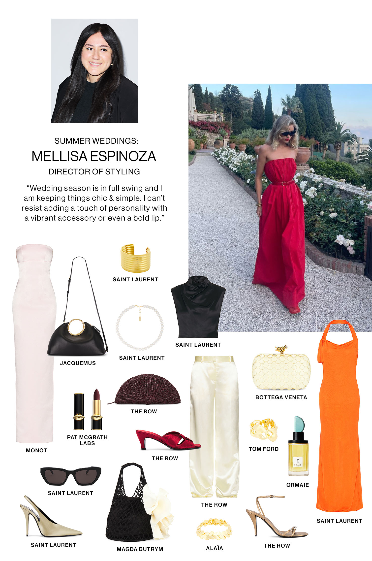 Summer Weddings: Mellisa Epinoza, Director of Styling. Wedding season is in full swing and I am keeping things chic & simple. I can’t resist adding a touch of personality with a vibrant accessory or even a bold lip. Shop Her Picks 