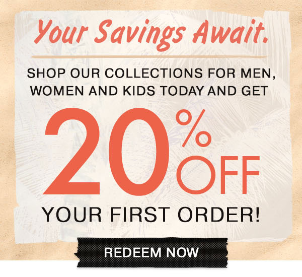 GET 20% OFF YOUR FIRST ORDER. REDEEM NOW NOW