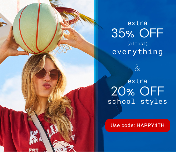 EXTRA 35% OFF ALMOST EVERYTHING & EXTRA 20% OFF SCHOOL STYLES