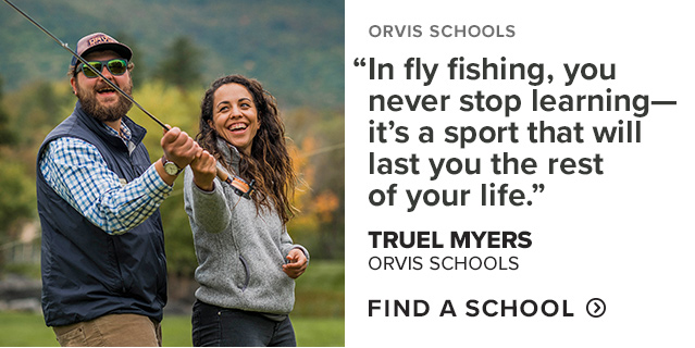 *TGA LOCKUP* Orvis Schools 'In fly fishing, you never stop learning—it's a sport that will last you the rest of your life.'—Truel Myers, Chief Casting Instructor & Lifelong Fishing Enthusiast, Orvis Schools