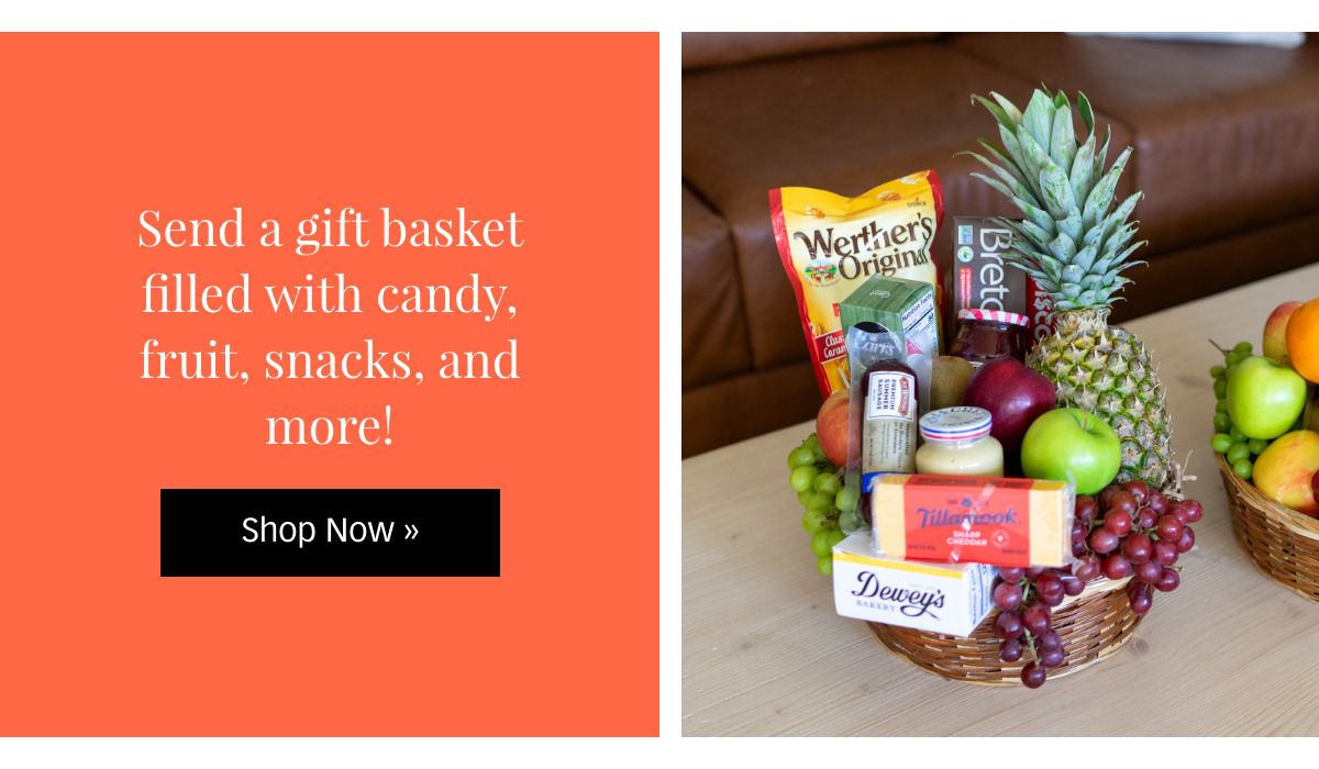 Send a gift basket! Shop Now »