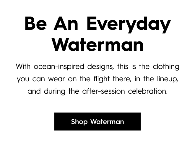 Be An Everyday Waterman