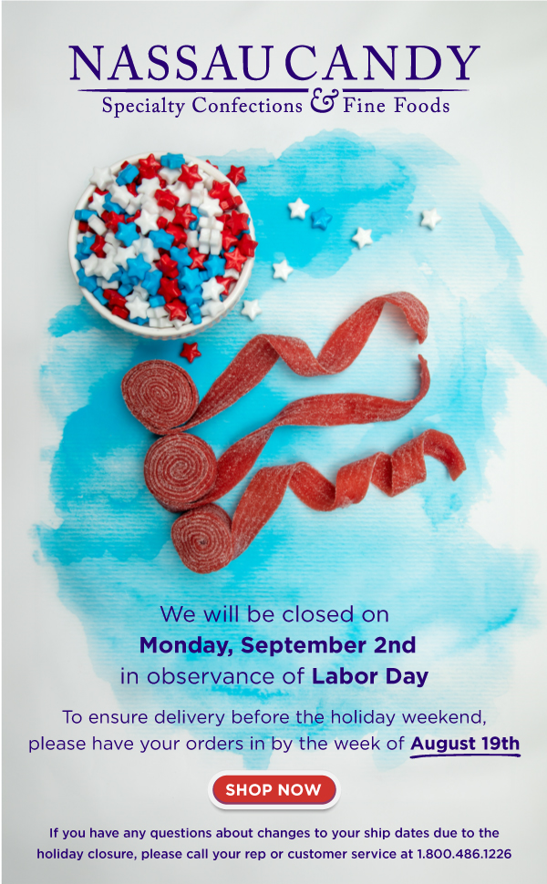 We will be closed on Labor Day! Place your orders early!