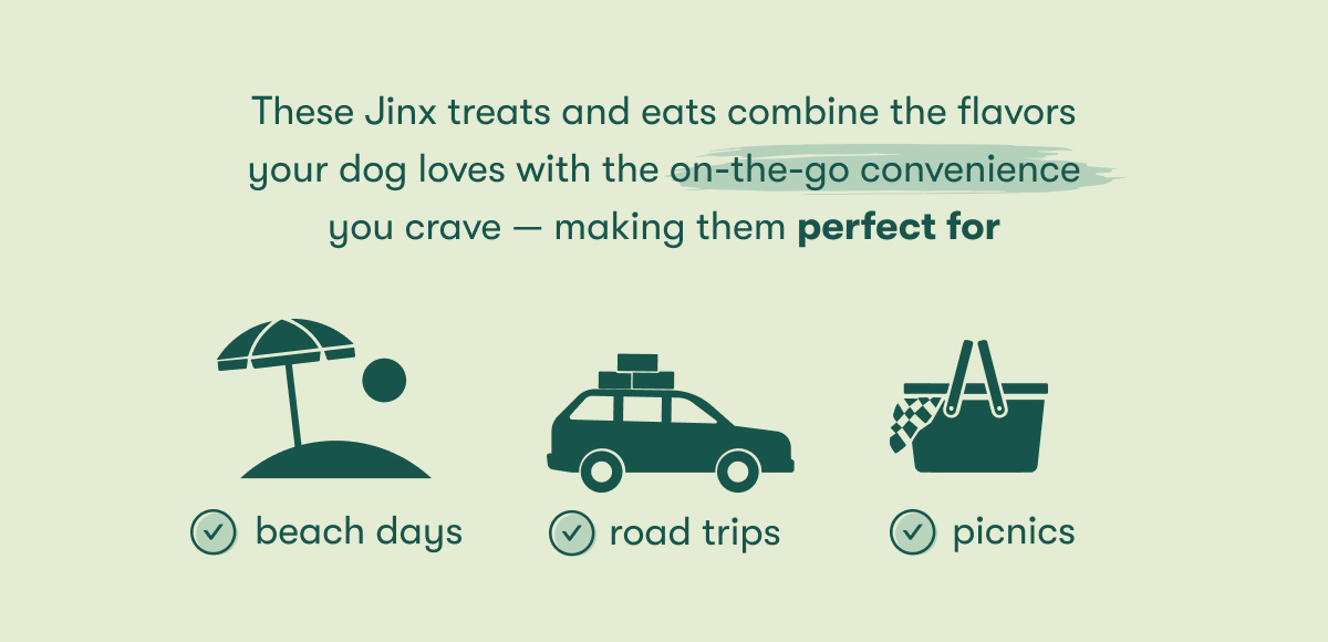 These Jinx treats and eats combine the flavors your dog loves with the on-the-go convenience you crave — making them perfect for beach days, road trips, and picnics.