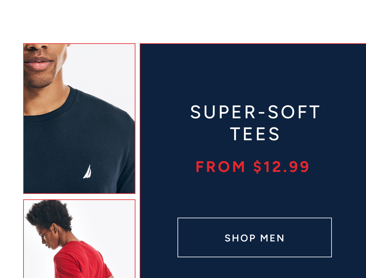 Super soft tees from $12.99 SHOP MEN