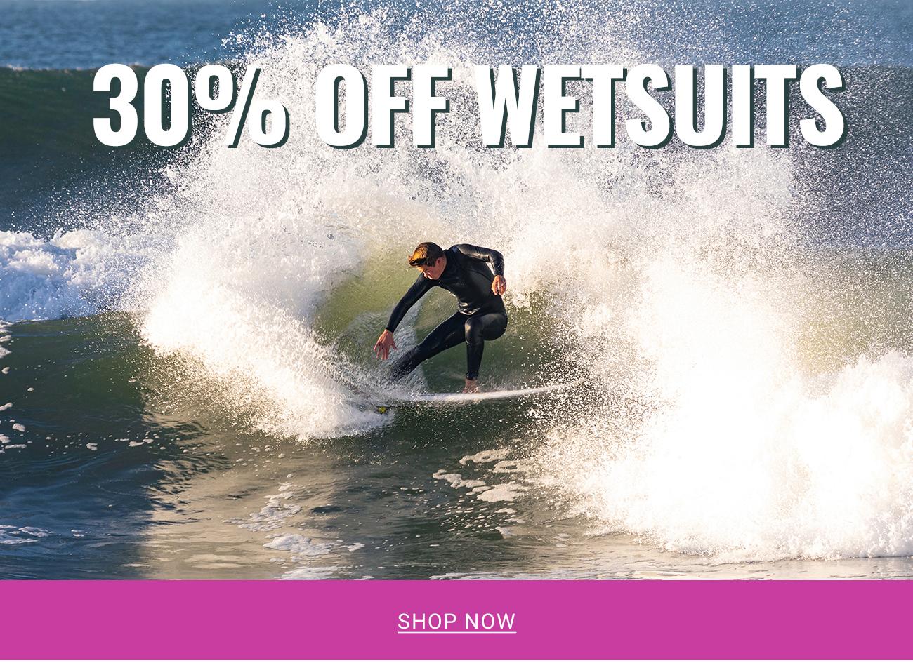 30% Off Wetsuits | Shop Now