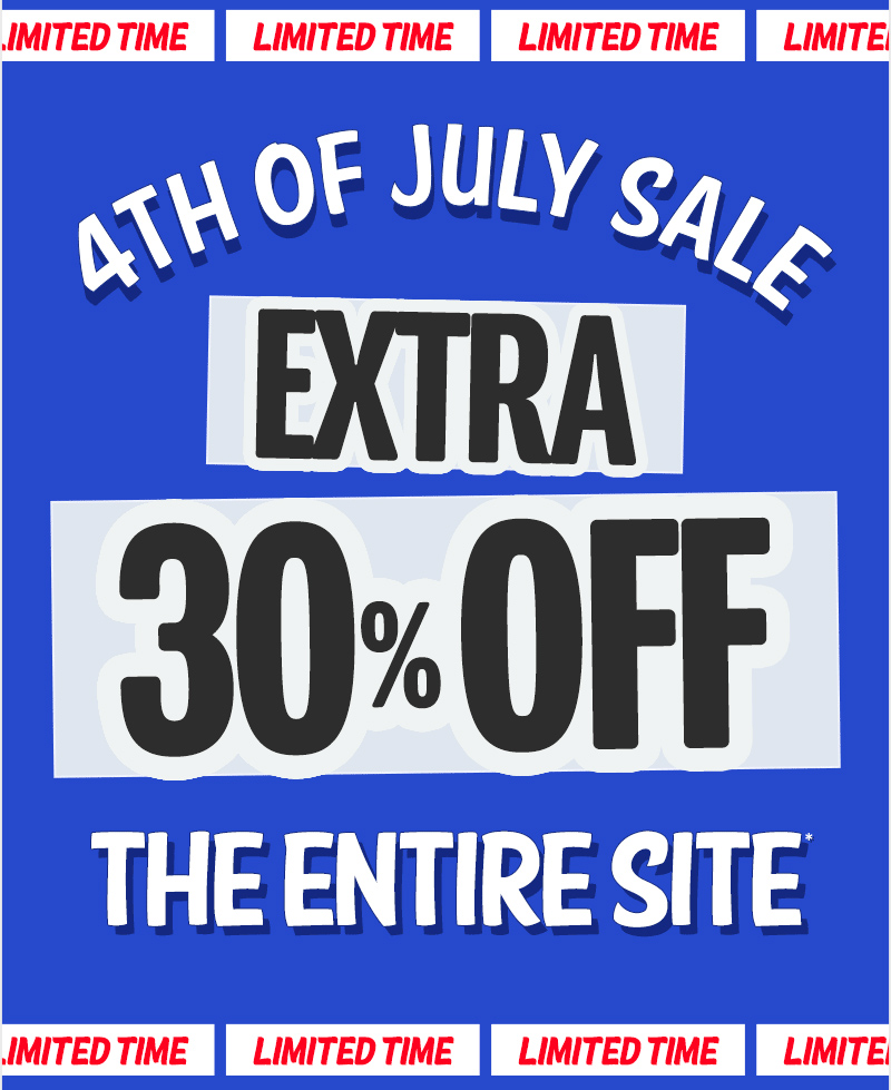 4th of July Sale. extra 30% off the entire site*. Limited Time.