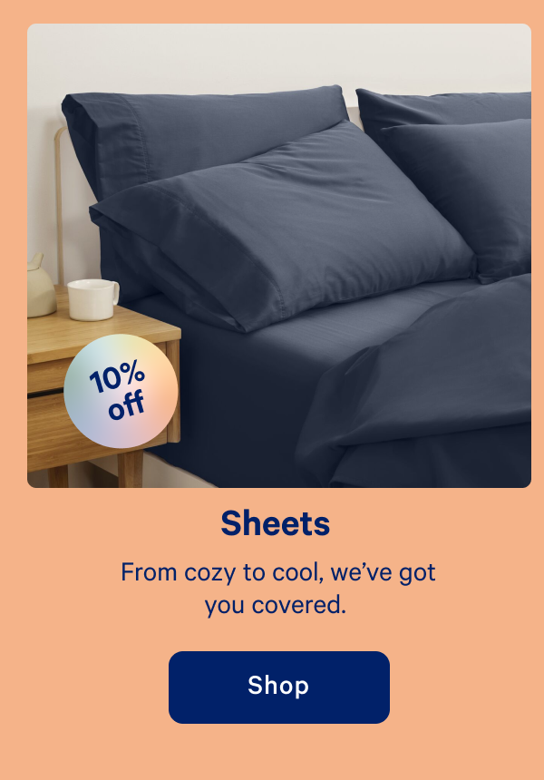 Sheets >> From cozy to cool, we've got you covered. >> Shop >> 