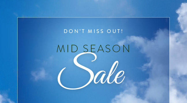 Shop our Mid Season Sale