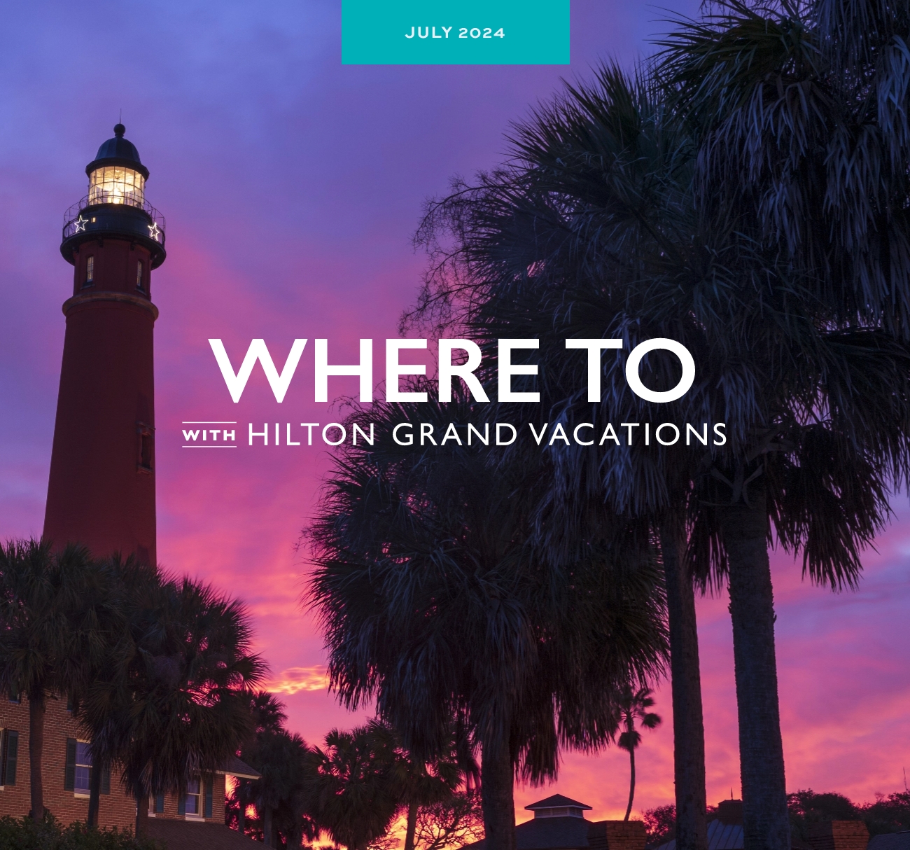 July 2024 | Where To With Hilton Grand Vacations