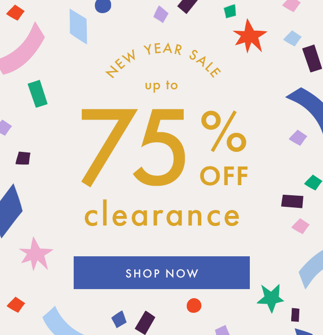 NEW YEAR SALE up to 75% OFF clearance | SHOP NOW