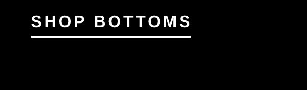 SHOP BOTTOMS