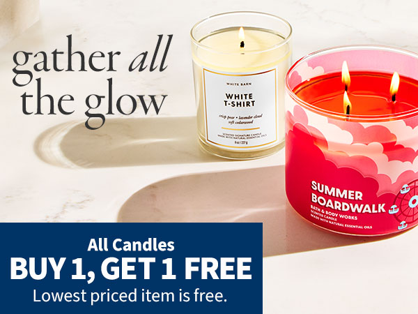 Gather all the glow. All candles buy 1 get 1 free. Lowest priced item is free