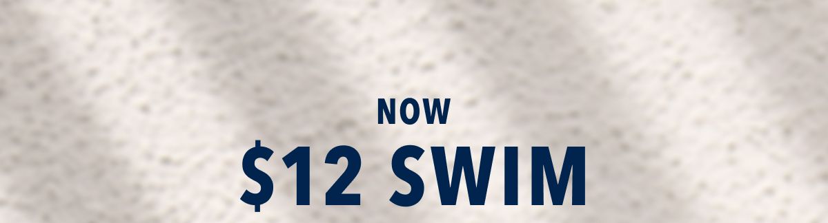 Now $12 Swim