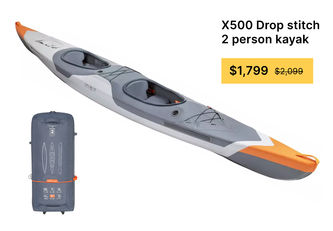 X500 Drop stitch 2 person kayak. Now $1,799