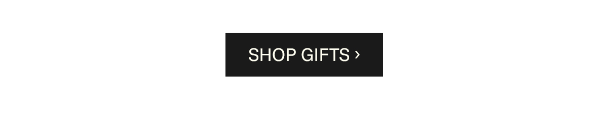 SHOP GIFTS >