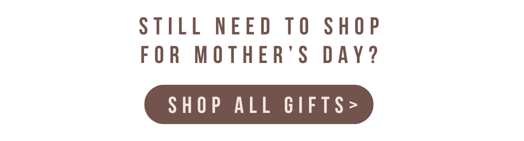 Shop Mother's Day gifts