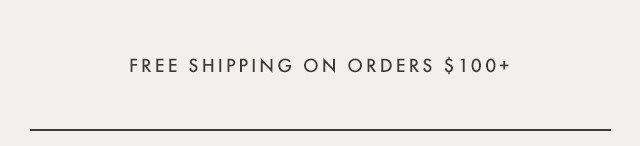 Free shipping on orders of $100 or more