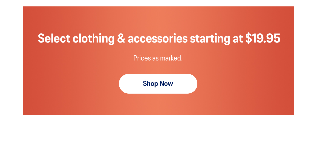 Shop clothing & accessories starting at $19.95 >