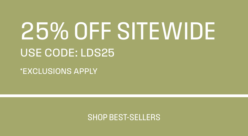 25% off Sitewide, use code LDS25