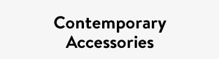 Contemporary Accessories