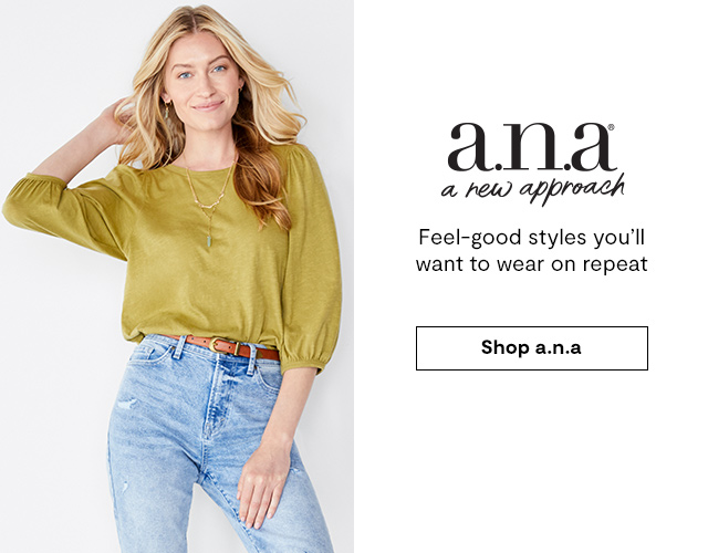 a.n.a Feel-good styles you'll want to wear on repeat. Shop a.n.a