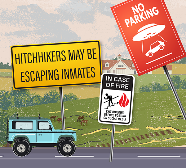 Signs: Hitchhikers May be Escaping Inmates. In Case of Fire, Exit Building Before Posting on Social Media. No Parking (with an image of a car being abducted by a UFO).