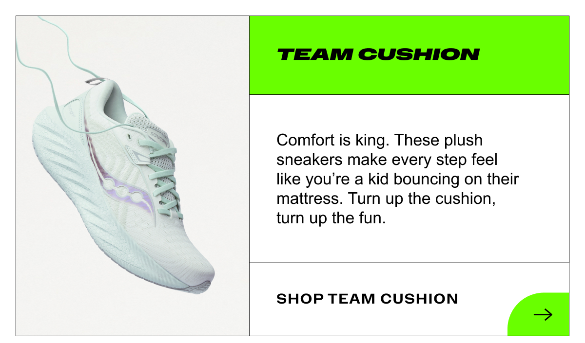 [saucony] TEAM CUSHION - Comfort is king. these plush sneakers make every step feel like you're a kid bouncing on their mattress. Shop Team Cushion