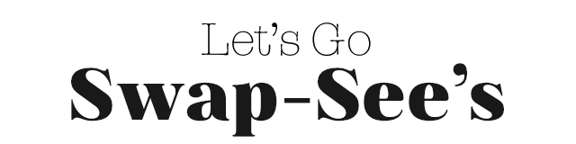 Let’s Go Swap-See’s