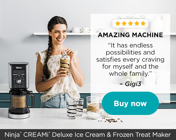 Ninja® CREAMi® Deluxe Ice Cream & Frozen Treat Maker | 5 Stars | AMAZING MACHINE | â€œIt has endless possibilities and satisfies every craving for myself and the whole family.â€ â€“ Gigi3