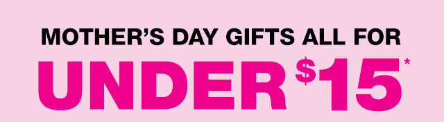 Mother's day gifts all for under $15*