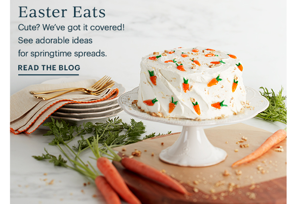 Easter Eats  Cute? We've got it covered! See adorable ideas for springtime spreads.  READ THE BLOG