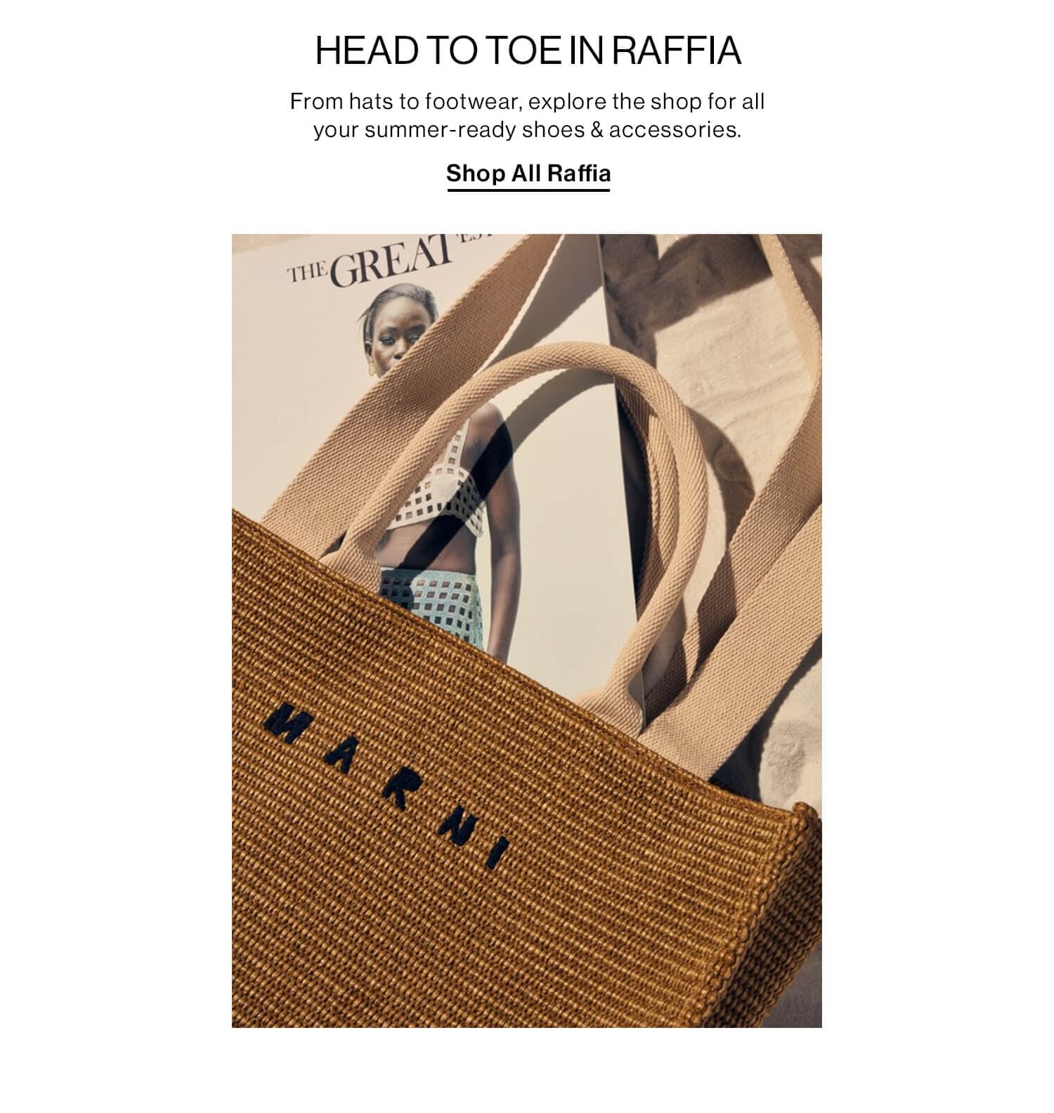 HEAD TO TOE IN RAFFIA. From hats to footwear, explore the shop for all your summer-ready shoes & accessories. Shop All Raffia