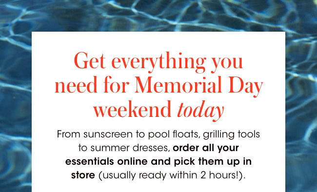 Get everything you need for Memorial Day weekend 