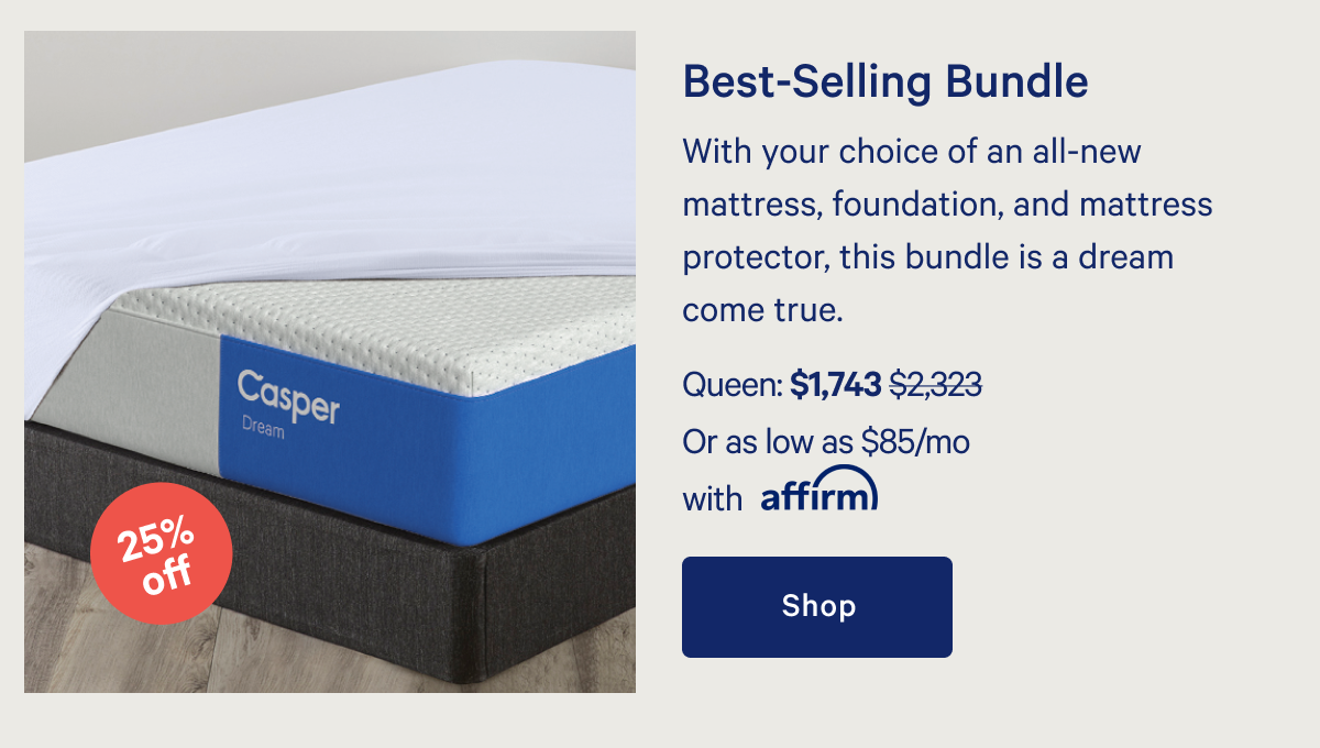 Best-Selling Bundle >> With your choice of an all-new mattress, foundation, and mattress protector, this bundle is a dream come true.  >> Shop >>