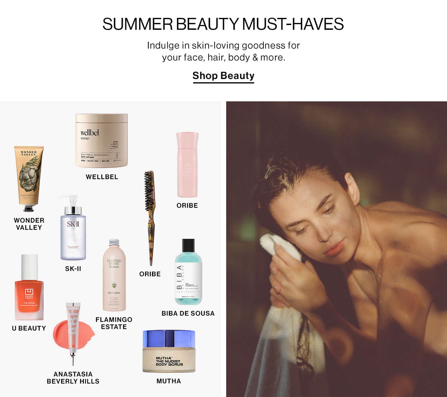 SUMMER BEAUTY MUST-HAVES  DEK: Indulge in skin-loving goodness for your face, hair, body & more.  CTA: Shop Beauty