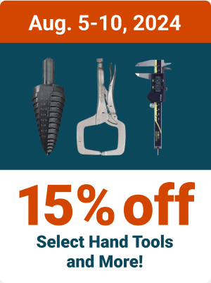 Aug. 5-10, 2024 - 15% off Select Hand Tools and More!