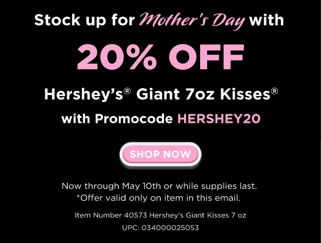 20% Off Hershey's® Giant 7oz Kisses®