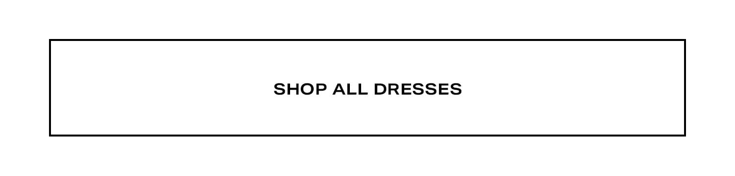 Shop All Dresses.