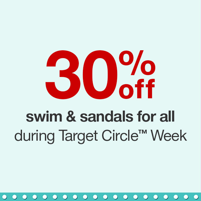 30% off swim & sandals for all during Target Circle™ Week