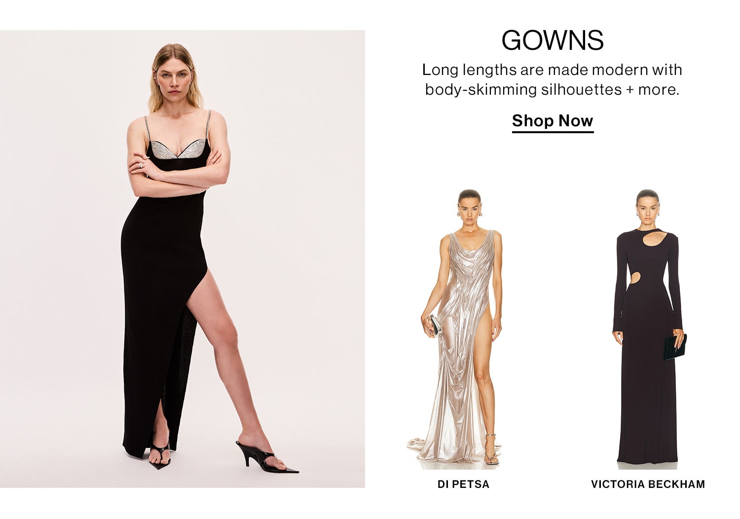 Gowns. Long lengths are made modern with body-skimming silhouettes + more. Shop now