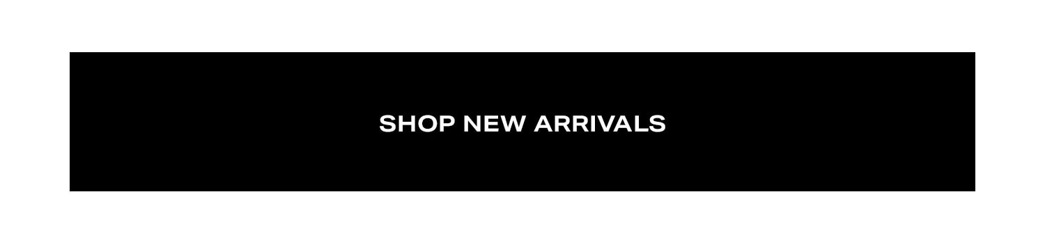 Shop New Arrivals.